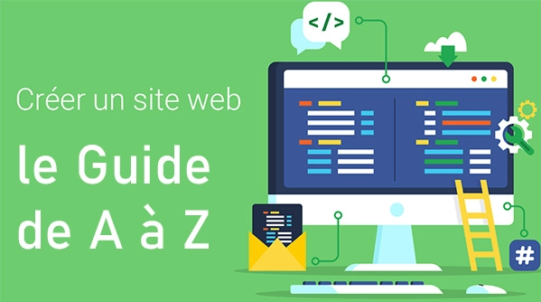 Comment créer un site internet : le guide complet