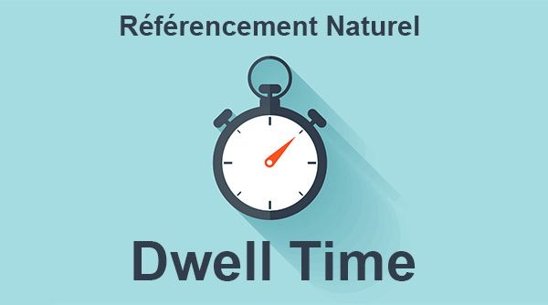 Dwell Time: Est-ce un facteur de classement ?