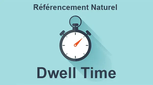 Dwell Time: Est-ce un facteur de classement ?
