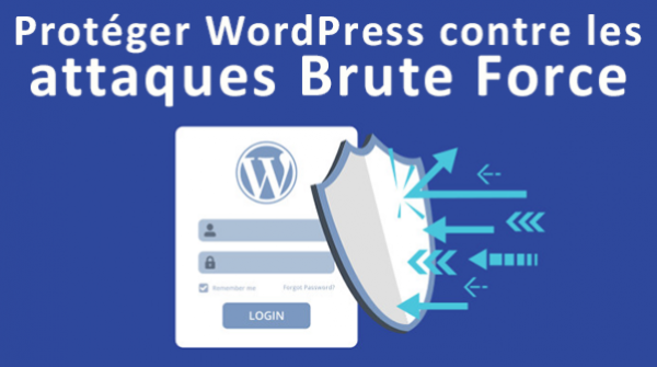 Comment protéger votre site WordPress des attaques par force brute : étape par étape